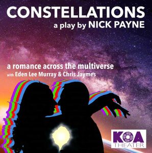 Constellations by Nick Payne at KOA Theater