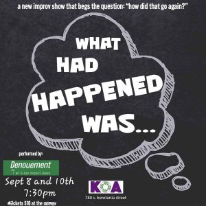 Improv: What Had Happened Was... at KOA Theater.